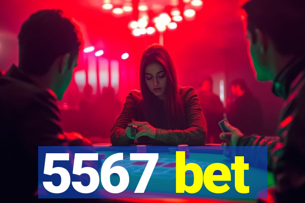 5567 bet